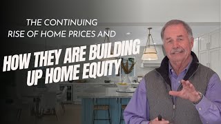 The Continuing Rise of Home Prices and How They Are Building  Up Homeowners Equity | Market Update