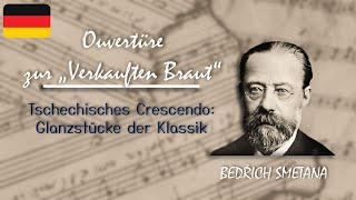 Ouvertüre zur Verkauften Braut – Bedřich Smetana | Tschechisches Crescendo: Glanzstücke der Klassik