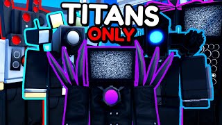 I Only Used Titans In Toilet Tower Defense