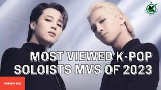 [TOP 25] MOST VIEWED K-POP SOLOISTS MUSIC VIDEOS OF 2023 | February 2023