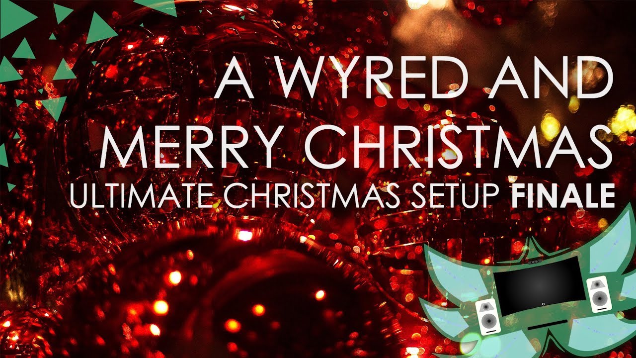 ULTIMATE CHRISTMAS SETUP FINALE! | A Wyred And Merry Christmas Ep 4