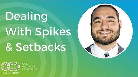 Dealing With Spikes & Setbacks