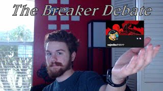 The Breaker Debate, Feat: ssjmike (Debates and Discussions)