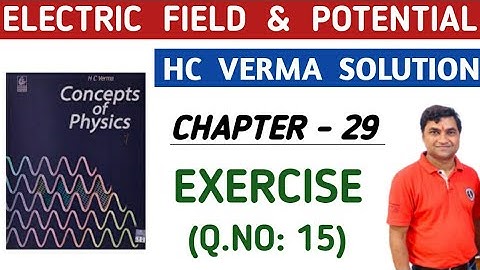 HC VERMA CHAPTER 29 QUESTION 15 I ELECTRIC FIELD AND POTENTIAL I HC VERMA QUESTIONS AND SOLUTIONS