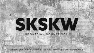 SKSKW MIXTAPE Vol.2 [INDONESIAN BOUNCE] [BIG ROOM] [BASS HOUSE] [HARDDANCE]