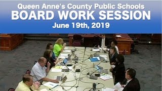 Queen Anne's County Public Schools Board of Education Work Session  6 19 2019