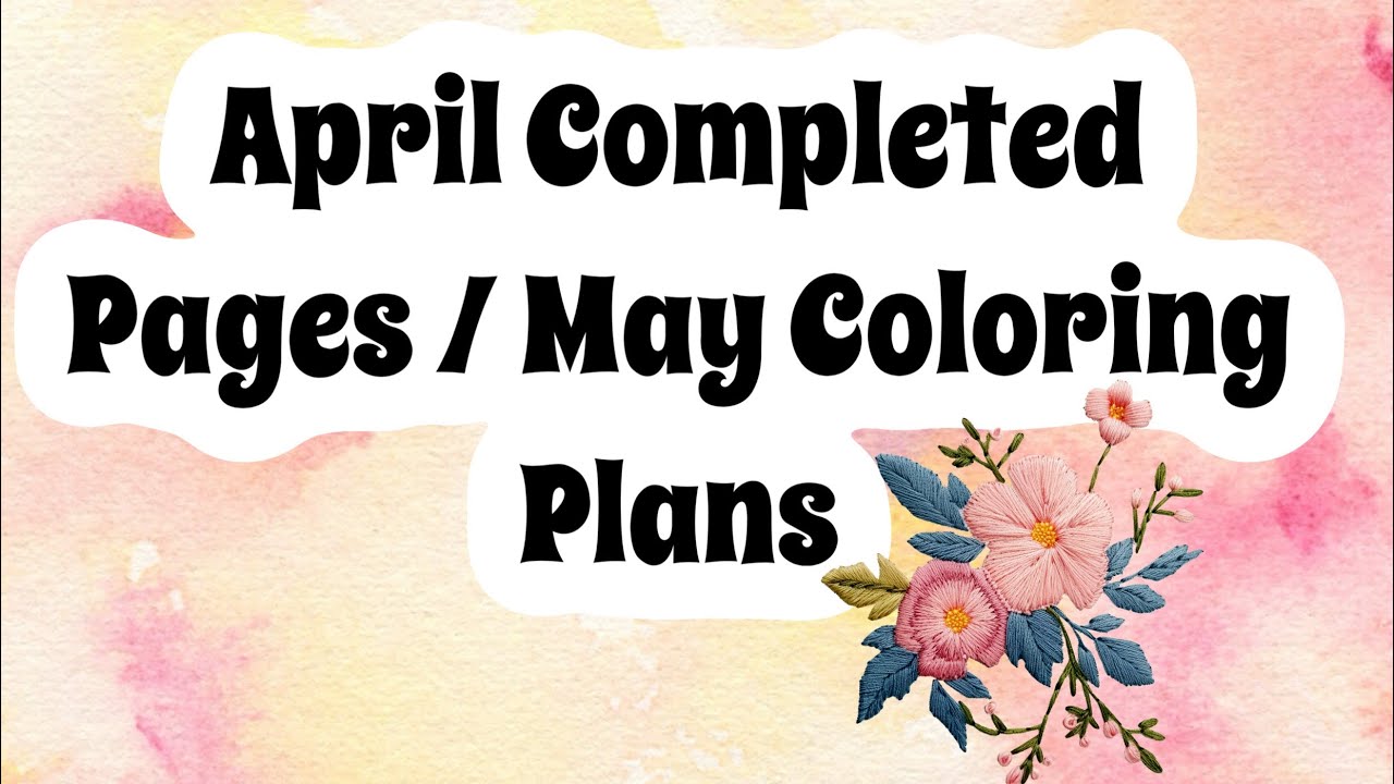 April Completed coloring pages / May coloring Plans