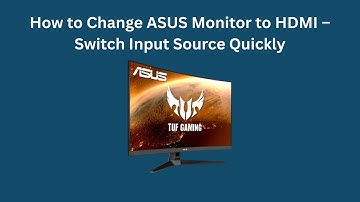 How to Change ASUS Monitor to HDMI – Switch Input Source Quickly