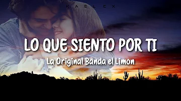 "Lo Que Siento Por Ti" - La Original Banda El Limon (Letra)