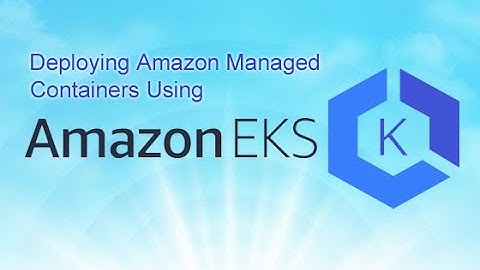 Deploying Amazon Managed Containers using Amazon EKS - Course Introduction