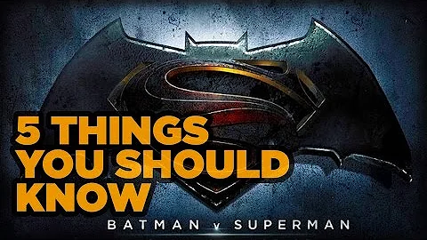 5 Things You Should Know Before Seeing Batman v Superman