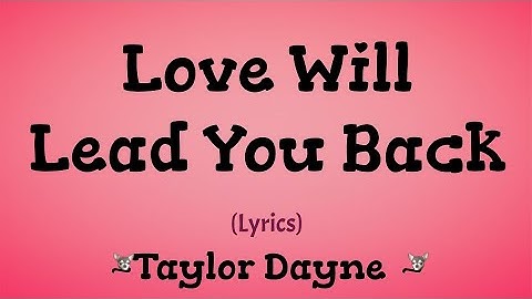 Thumbnail of Love Will Lead You Back (Lyrics) ~ Taylor Dayne