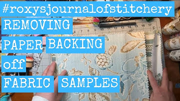 #roxysjournalofstitchery Removing Paper Backing off Fabric Samples