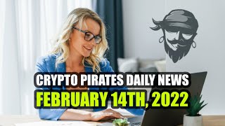 Crypto Pirates Daily News - February 14th, 2022 - Latest Cryptocurrency News Update screenshot 3