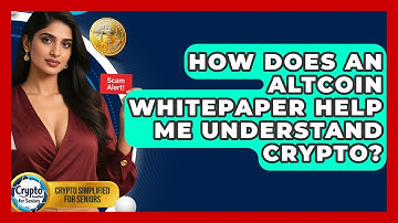 How Does An Altcoin Whitepaper Help Me Understand Crypto? - Crypto Simplified for Seniors