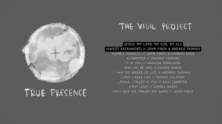 Catholic Music for Eucharistic Adoration | True Presence, by The Vigil Project