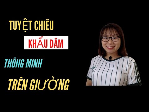 Video: 3 cách nói chuyện bẩn thỉu trên giường