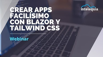 Webinar: Aprende a crear apps facilísimo con Blazor y Tailwind CSS