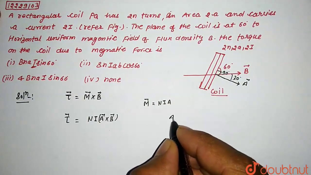 A Rectangular Coil Pq Has 2n Turns An Area 2a And Carries A Current 2i Refer Fiure Youtube