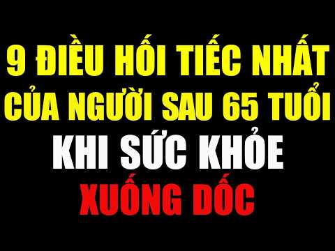 9 Điều Hối Tiếc Nhất Của Người Sau 65 Tuổi Khi Sức Khỏe Xuống Dốc