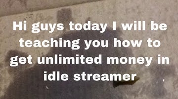 How to get infinite money idle streamer 2020