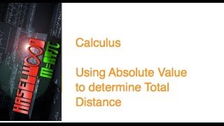 Calculus - 7.1 Notes Example 4: Using Absolute Value to determine Total Distance