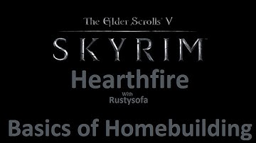 Skyrim Hearthfire: Basics of Home Building and Materials