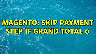 Magento: Skip Payment Step if Grand Total 0 (2 Solutions!!)