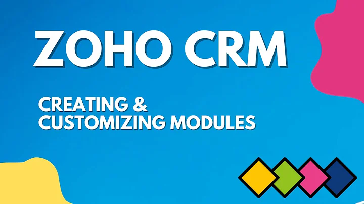 Create and Customize  Modules in Zoho CRM
