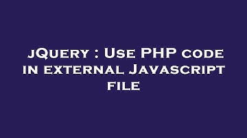 jQuery : Use PHP code in external Javascript file