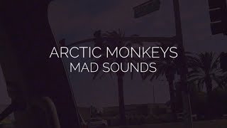 Mad sounds // arctic monkeys lyrics