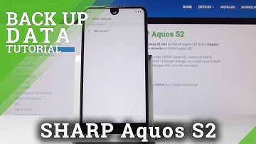 How to Enable Backup Data in SHARP Aquos S2 - Create Google Backup Account