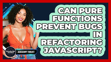 Can Pure Functions Prevent Bugs In Refactoring JavaScript? - JavaScript Toolkit
