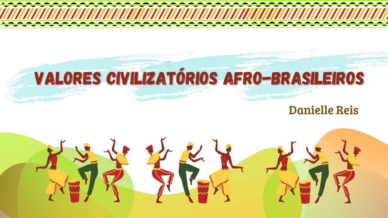 Valores Civilizatórios Afro Brasileiros - RETOEDU