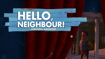 MESSING AROUND WITH THE NEIGHBOR | Hello, Neighbor! ALPHA 2