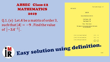AHSEC | Mathematics | Class-12 | 2019 | Q.1(e) Solution ||Determinant of Inverse of a Matrix||By IMR