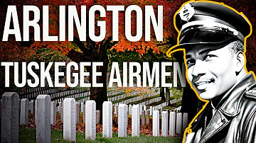 Tuskegee Airmen final resting place | Arlington National Cemetery