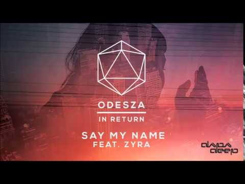 Odesza - Say My Name
