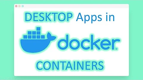 Desktop Apps in Docker Containers
