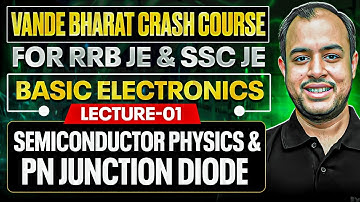 L-01| Basic Electronics | Semiconductor Physics & PN Junction Diode | Crash Course | RRB JE & SSC JE