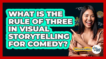 What Is The Rule Of Three In Visual Storytelling For Comedy? - The Comedy Reel