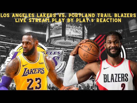 Los Angeles Lakers Vs. Portland Trail Blazers LIVE Play By Play & Reaction
