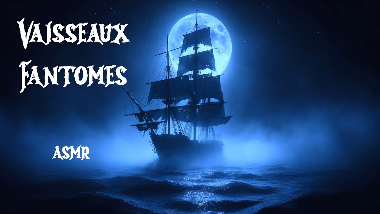 Vaisseaux Fantômes: Hollandais Volant, Caleuche, Baychimo - Histoires pour s'endormir, ASMR