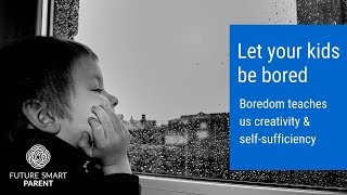 Let your children be bored again