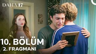 Daha 17 | 10. Bölüm 2. Fragmanı | Seni Bir Daha Asla Kaybetmeyeceğim Kardeşim!