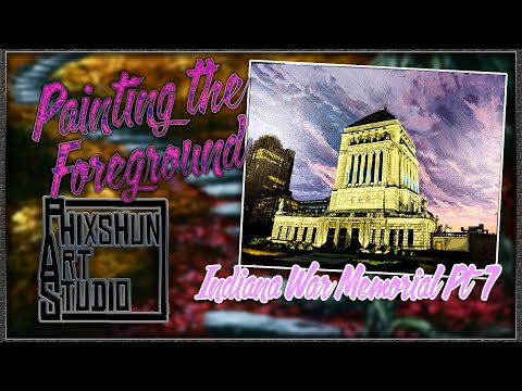 Indiana War Memorial Pt 7 - Foreground Painting | Phixshun Art Studio | Acrylic Painting
