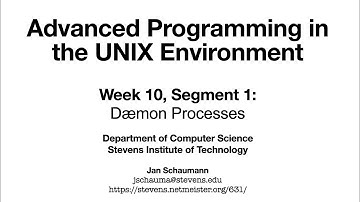 Advanced Programming in the UNIX Environment: Week 10, Segment 1 - Daemon processes