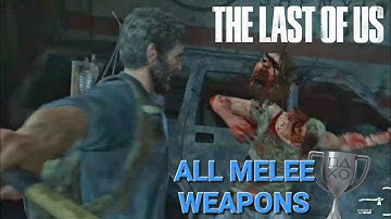 The Last of Us Part 1 - Build Em Up, Break Em Down Trophy Guide [ALL MELEE WEAPONS]