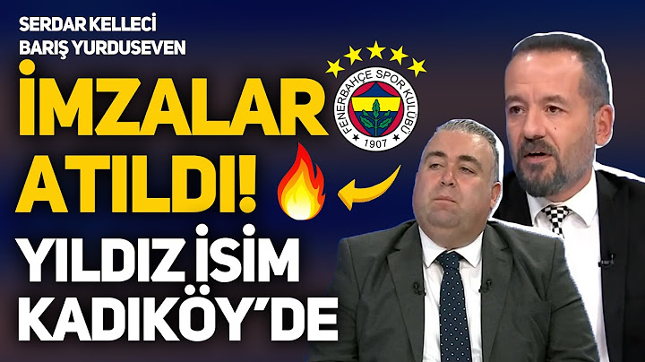 SON DAKİKA, FENERBAHÇE'DE TRANSFER HAREKETLİLİĞİ, YILDIZ İSİM 1 TEMMUZ'DA KADIKÖY'DE