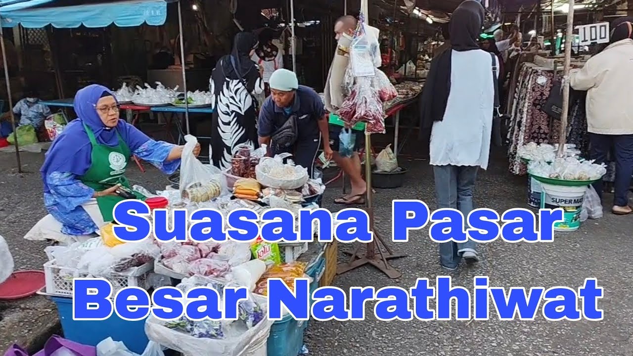Meriah Setiap Pagi! Suasana Sebenar Pasar Awam Narathiwat Depan Imperial Narathiwat Hotel